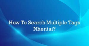 nhentai/|Is there a way to search multiple tags at once on nhentai ...